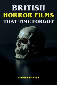 Cover British Horror Films That Time Forgot