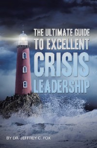 Cover The Ultimate Guide to Excellent Crisis Leadership
