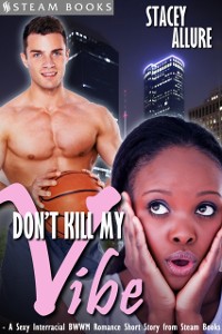 Cover Don't Kill My Vibe - A Sexy Interracial BWWM Romance Short Story from Steam Books