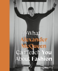 Cover What Alexander McQueen Can Teach You About Fashion