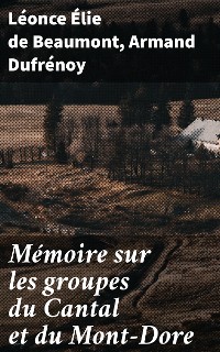 Cover Mémoire sur les groupes du Cantal et du Mont-Dore