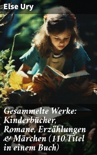 Cover Gesammelte Werke: Kinderbücher, Romane, Erzählungen & Märchen (110 Titel in einem Buch)