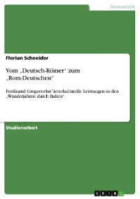 Cover Vom „Deutsch-Römer“ zum „Rom-Deutschen“