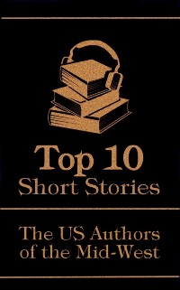 Cover Top 10 Short Stories - The US Authors of the Mid-West