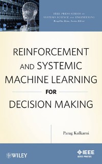 Cover Reinforcement and Systemic Machine Learning for Decision Making