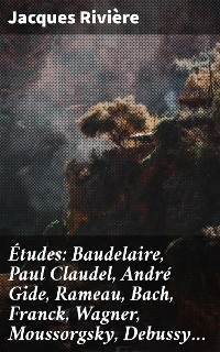 Cover Études: Baudelaire, Paul Claudel, André Gide, Rameau, Bach, Franck, Wagner, Moussorgsky, Debussy…