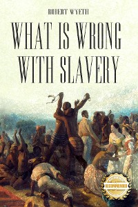 Cover What Is Wrong With Slavery