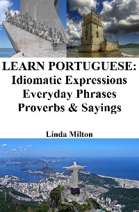 Cover Learn Portuguese: Idiomatic Expressions ‒ Everyday Phrases ‒ Proverbs & Sayings