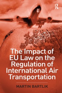 Cover Impact of EU Law on the Regulation of International Air Transportation