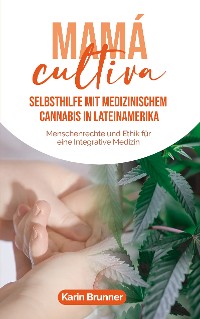 Cover Mamá Cultiva: Selbsthilfe mit medizinischem Cannabis in Lateinamerika