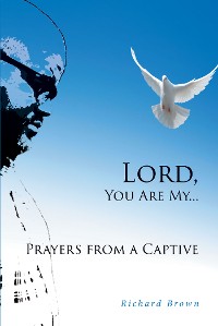 Cover LORD, You Are My...Prayers from a Captive