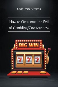 Cover How to Overcome the Evil of Gambling-Covetousness