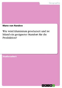 Cover Wie wird Aluminium produziert und ist Island ein geeigneter Standort für die Produktion?