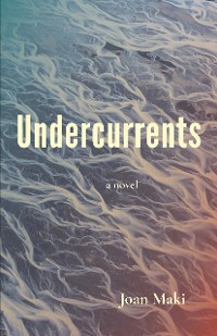 Cover Undercurrents: A Novel
