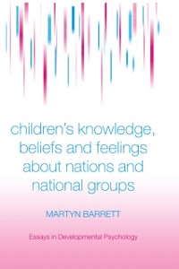 Cover Children's Knowledge, Beliefs and Feelings about Nations and National Groups