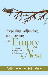 Cover Preparing, Adjusting, and Loving the Empty Nest