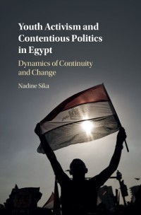 Cover Youth Activism and Contentious Politics in Egypt