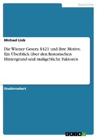 Cover Die Wiener Gesera 1421 und ihre Motive. Ein Überblick über den historischen Hintergrund und maßgebliche Faktoren