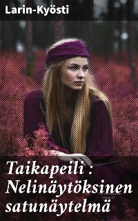 Cover Taikapeili : Nelinäytöksinen satunäytelmä