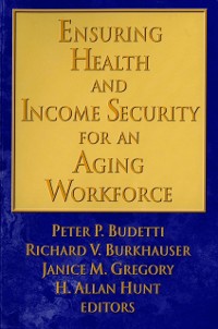 Cover Ensuring Health and Income Security for an Aging Workforce