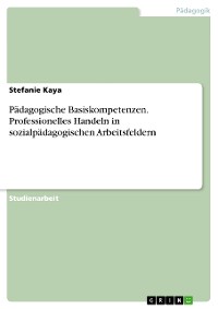 Cover Pädagogische Basiskompetenzen. Professionelles Handeln in sozialpädagogischen Arbeitsfeldern