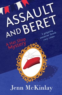 Cover Assault and Beret : A fun and gripping cozy murder