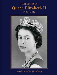 Cover Her Majesty Queen Elizabeth II: 1926–2022