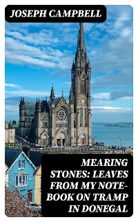 Cover Mearing Stones: Leaves from My Note-Book on Tramp in Donegal
