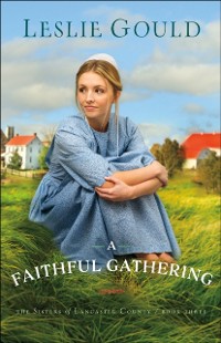 Cover Faithful Gathering (The Sisters of Lancaster County Book #3)