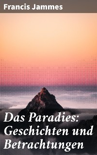 Cover Das Paradies: Geschichten und Betrachtungen