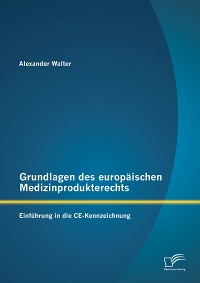 Cover Grundlagen des europäischen Medizinprodukterechts: Einführung in die CE-Kennzeichnung