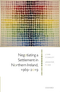 Cover Negotiating a Settlement in Northern Ireland, 1969-2019