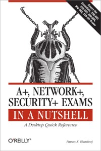 Cover A+, Network+, Security+ Exams in a Nutshell