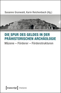 Cover Die Spur des Geldes in der Prähistorischen Archäologie