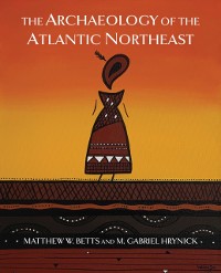 Cover Archaeology of the Atlantic Northeast