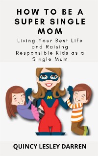 Cover How To Be A Super Single Mom