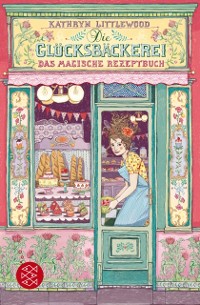 Cover Die Glücksbäckerei – Das magische Rezeptbuch