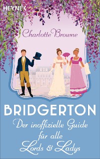Cover Bridgerton: Der inoffizielle Guide für alle Lords und Ladys
