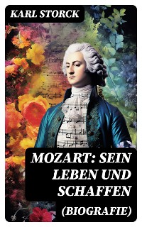 Cover Mozart: Sein Leben und Schaffen (Biografie)