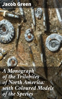 Cover A Monograph of the Trilobites of North America: with Coloured Models of the Species