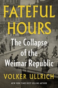 Cover Fateful Hours: The Collapse of the Weimar Republic