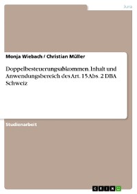 Cover Doppelbesteuerungsabkommen. Inhalt und Anwendungsbereich des Art. 15 Abs. 2 DBA Schweiz