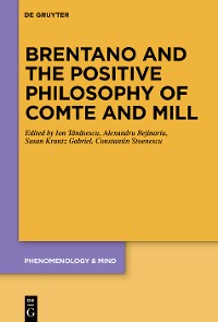 Cover Brentano and the Positive Philosophy of Comte and Mill