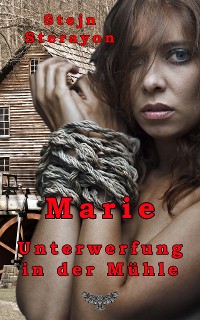 Cover Marie: Unterwerfung in der Mühle