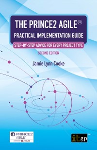 Cover PRINCE2 Agile(R) Practical Implementation Guide - Step-by-step advice for every project type, Second edition