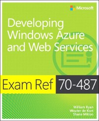 Cover Exam Ref 70-487 Developing Windows Azure and Web Services (MCSD)