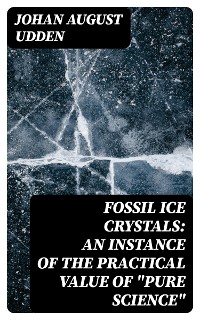 Cover Fossil Ice Crystals: An Instance of the Practical Value of "Pure Science"