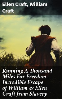 Cover Running A Thousand Miles For Freedom – Incredible Escape of William & Ellen Craft from Slavery