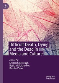 Cover Difficult Death, Dying and the Dead in Media and Culture