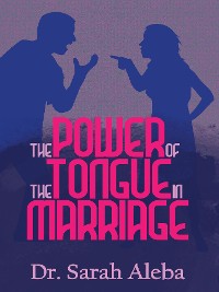 Cover The power of the tongue in marriage.